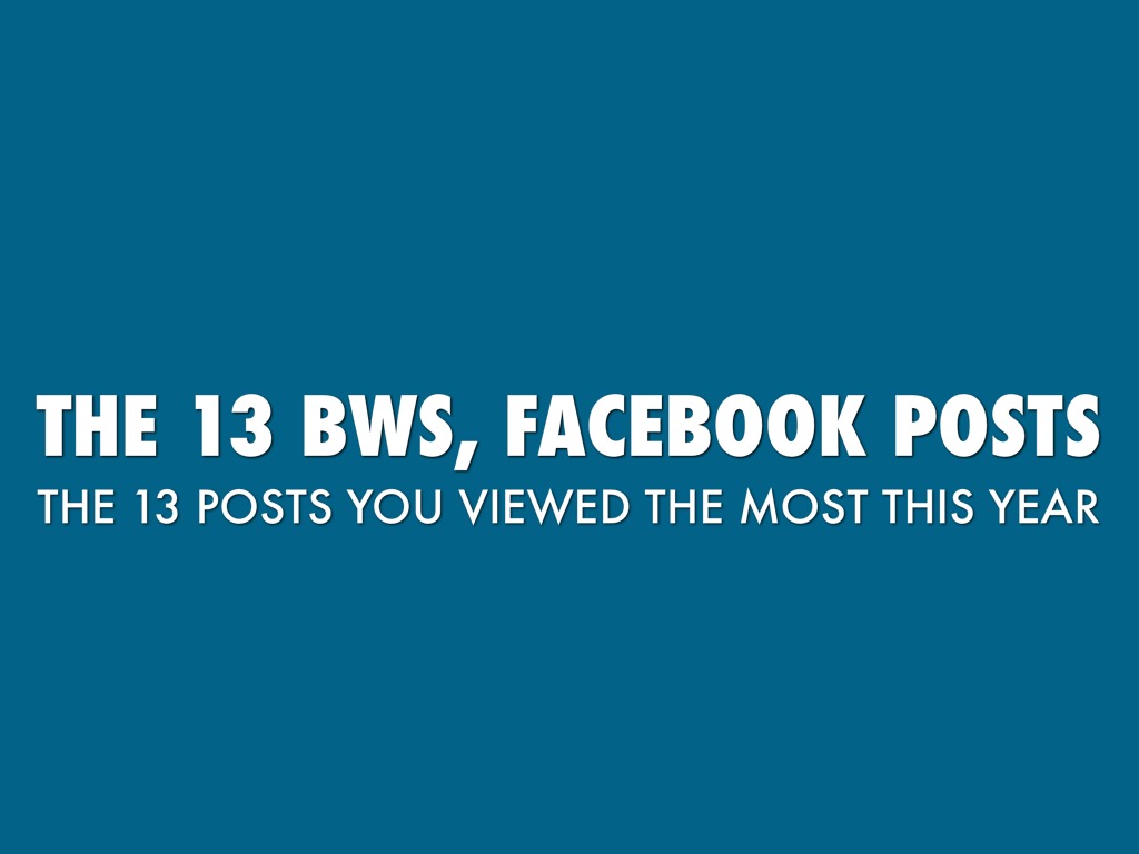 The 13 BWs, Facebook Posts