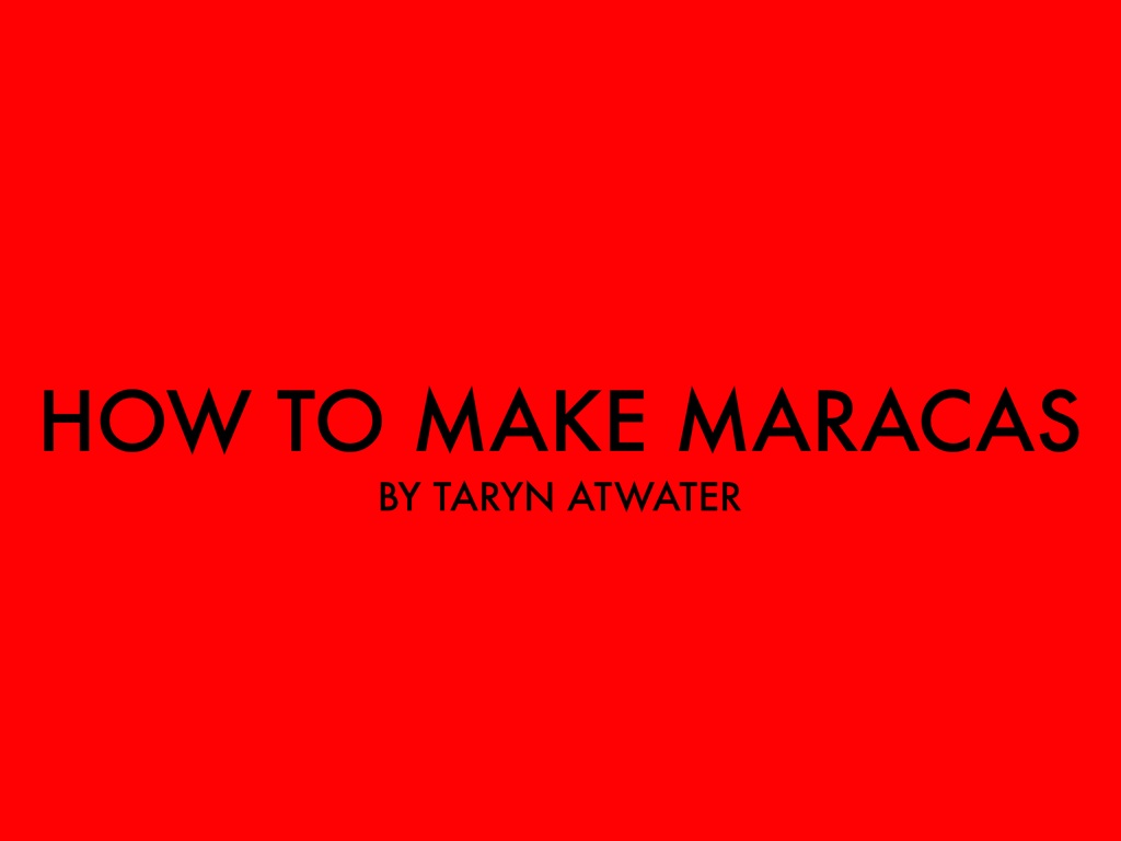 How To Make Maracas