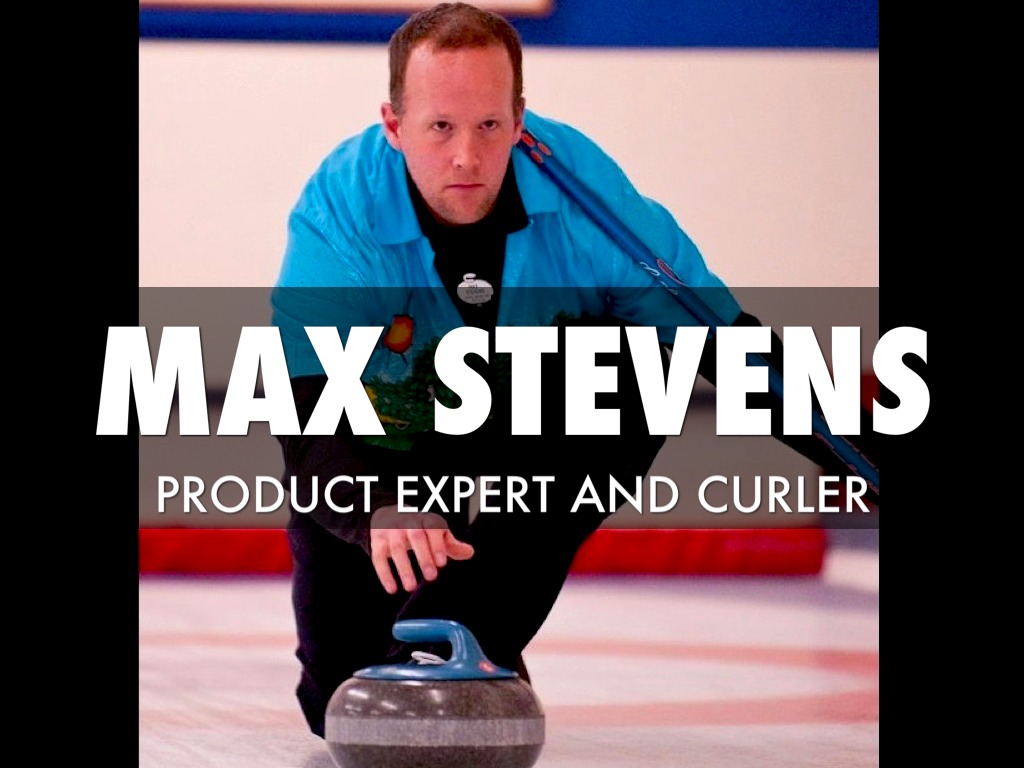 Max Stevens, Product Expert and Curler
