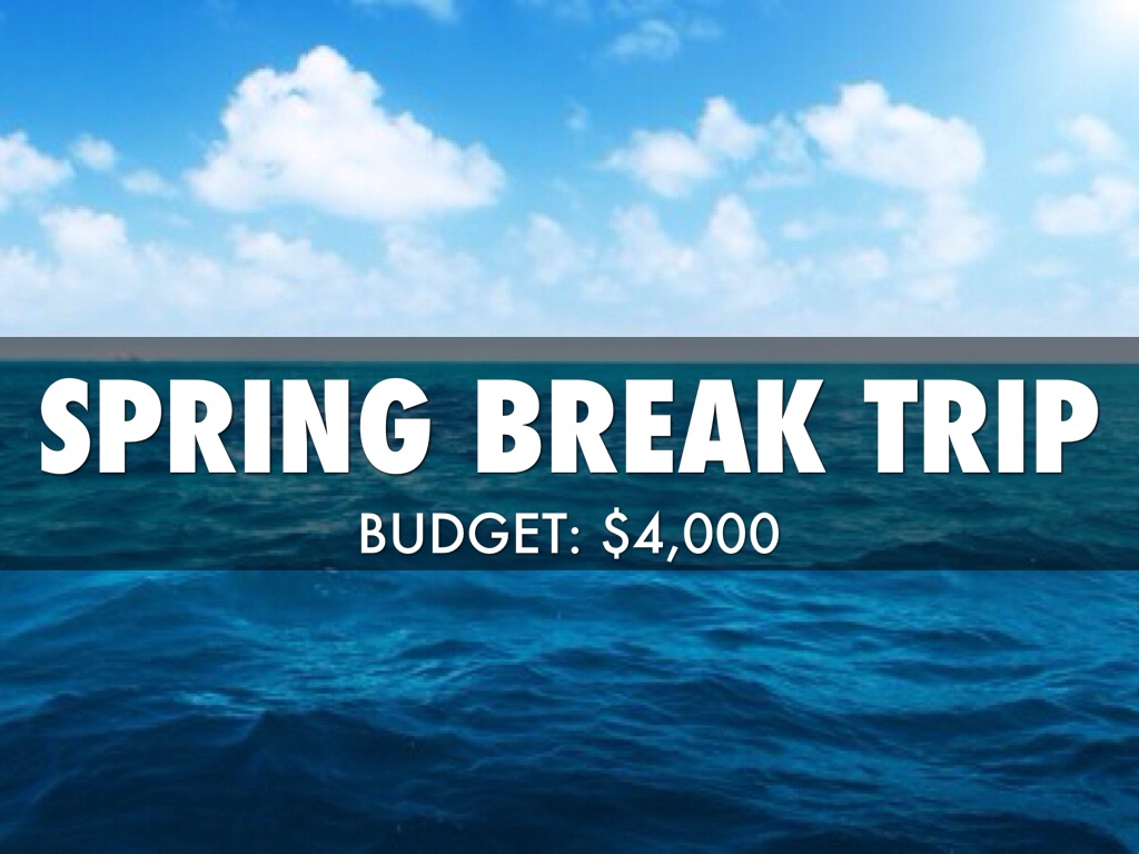 Spring Break Budget Trip