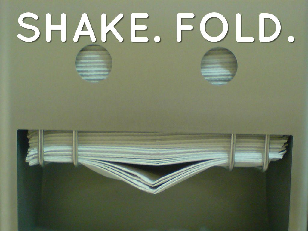 Shake. Fold.