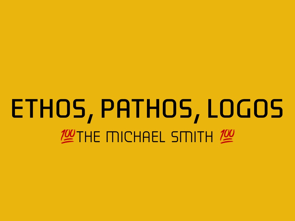 Ethos, Logos, Pathos