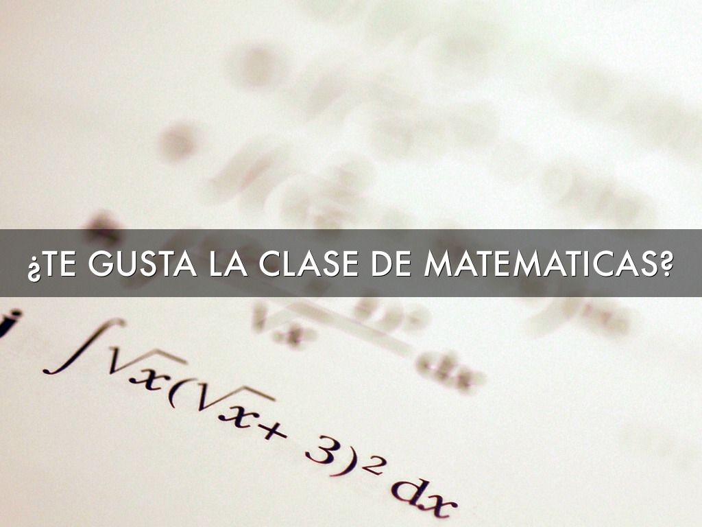 Te Gusta Clase De Mathematicas?