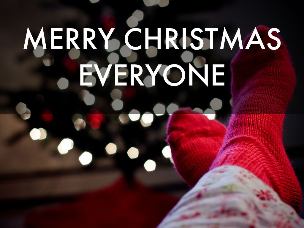 MERRY CHRISTMAS EVERYONE