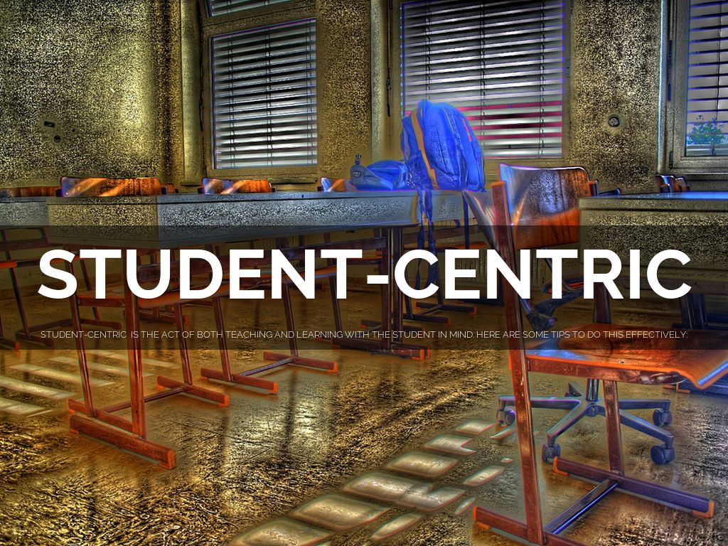 BEING STUDENT-CENTRIC