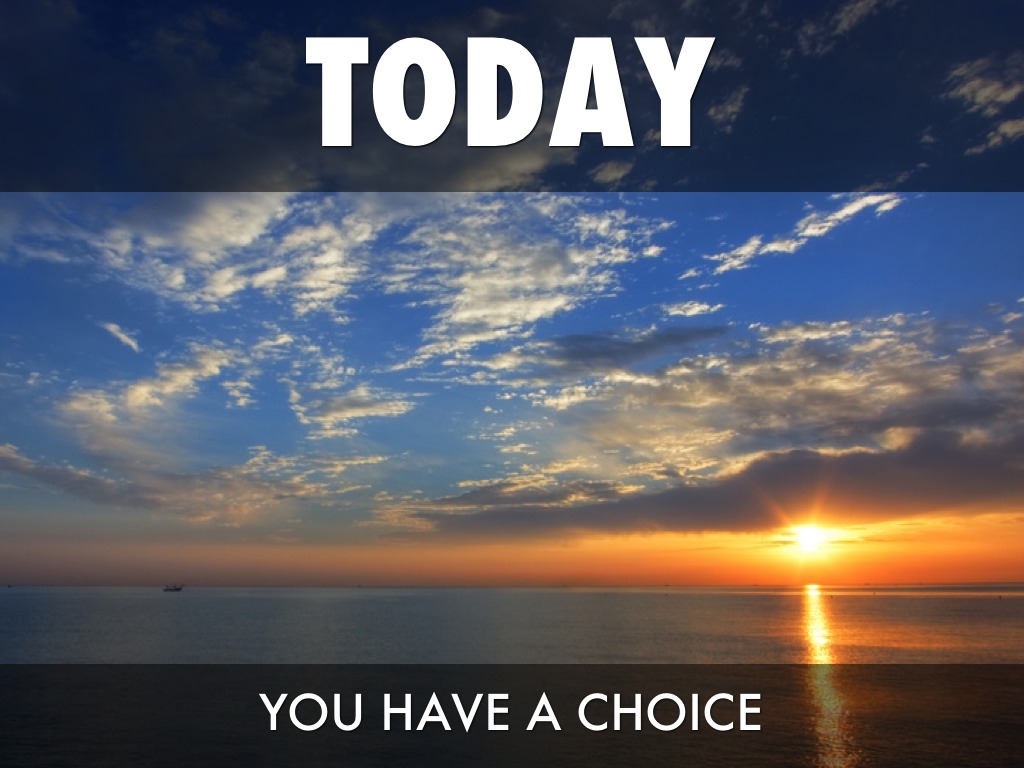 Today... It's Up To You