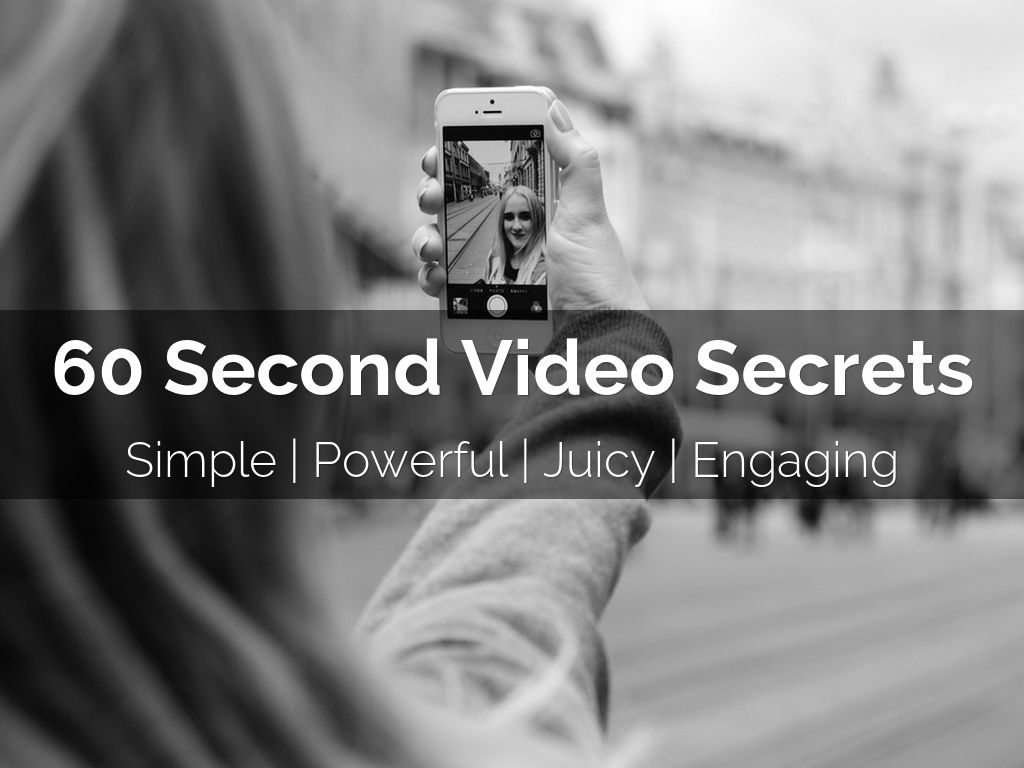 60 Second Video Secrets