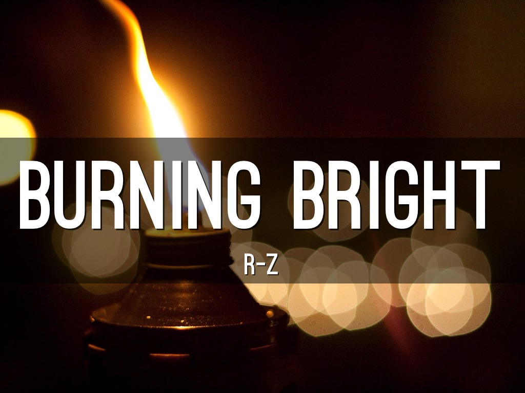 Burning Bright R-Z