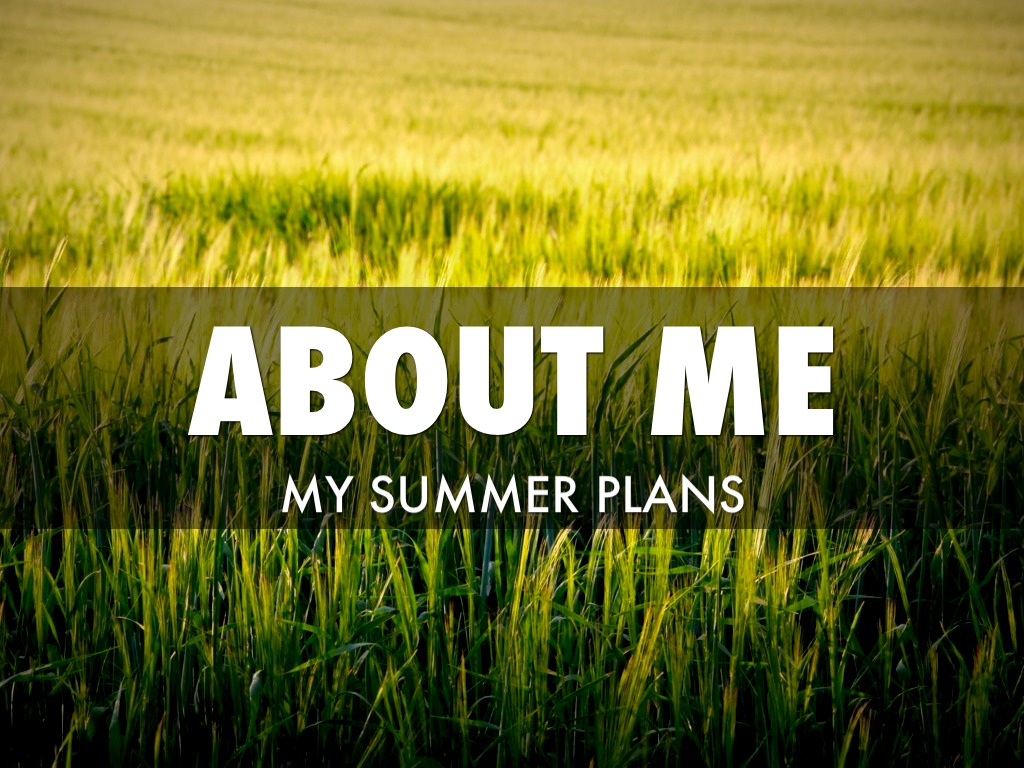 About Me: My Summer Plans