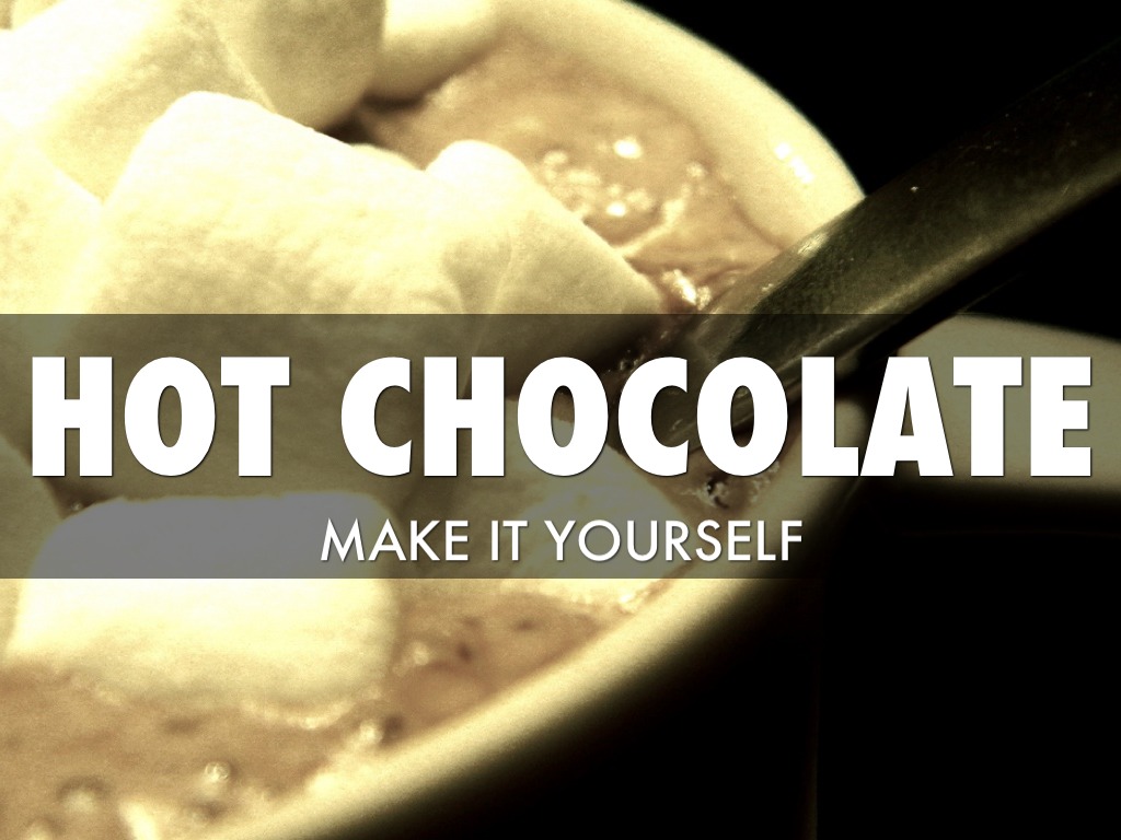 Hot Chocolate!