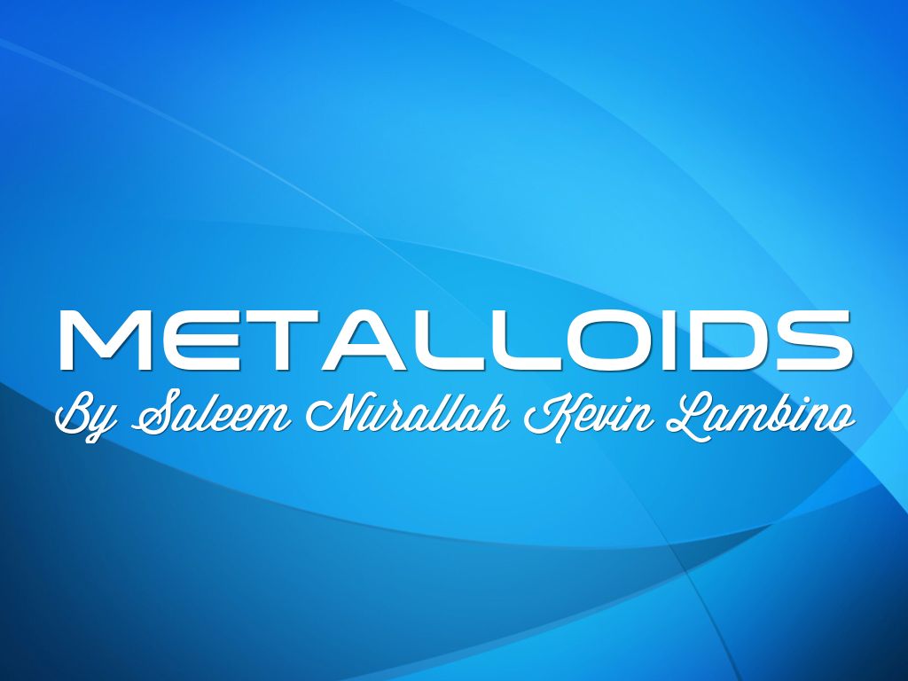 Metalliods