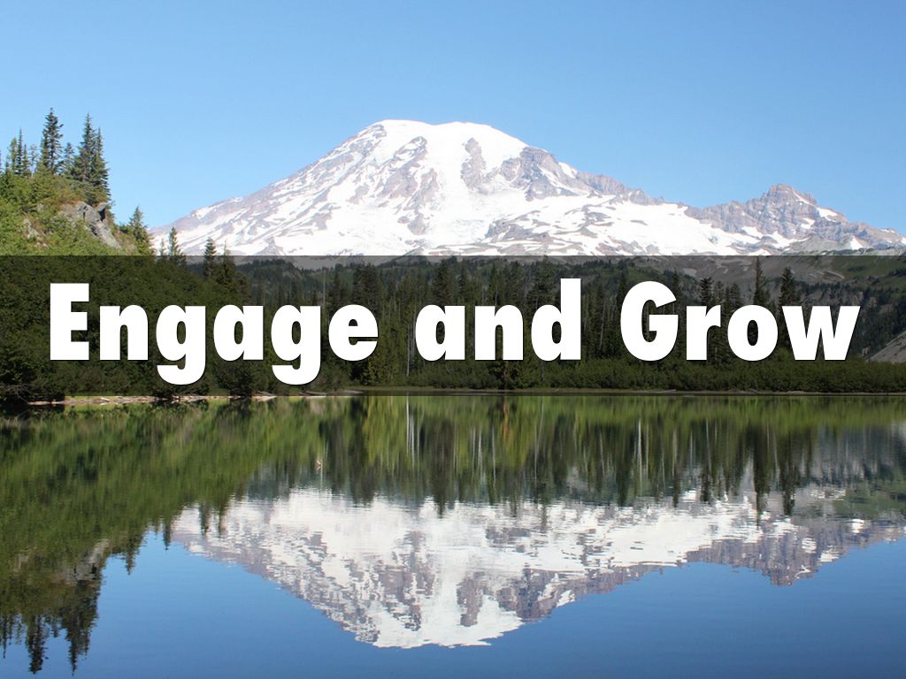 Engage and Grow - A Reflection