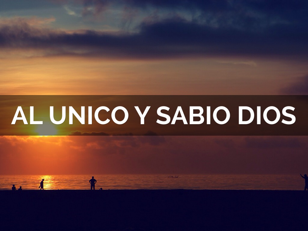 Al Único Y Sabio DIOS