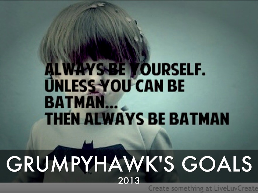 grumpyhawk goals 2013