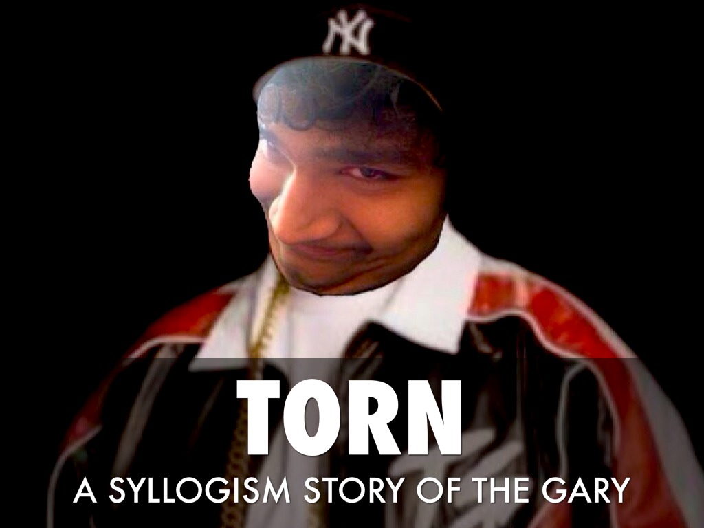 Torn- The Syllogism Story Of The Gary