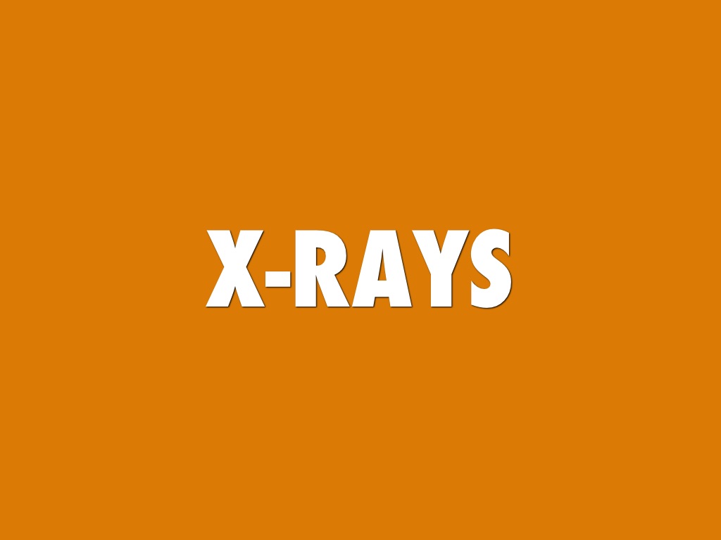X-Rays