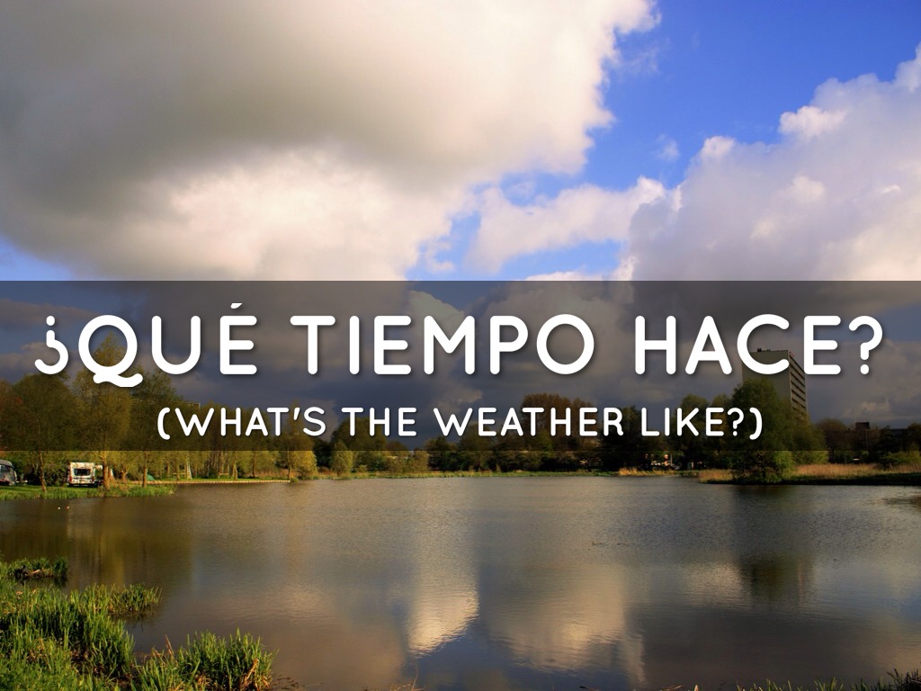 ¿Qué Tiempo Hace?