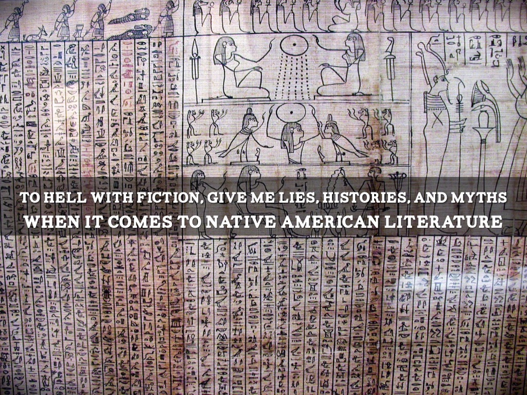 To Hell W Fiction, Give Me Lies, Histories, And  Myths--when It Comes To Native American literature