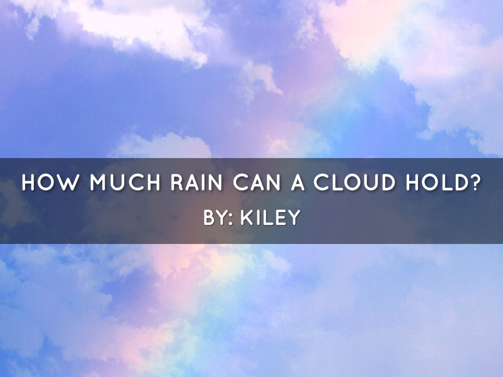 How Much Rain Can A Cloud Hold