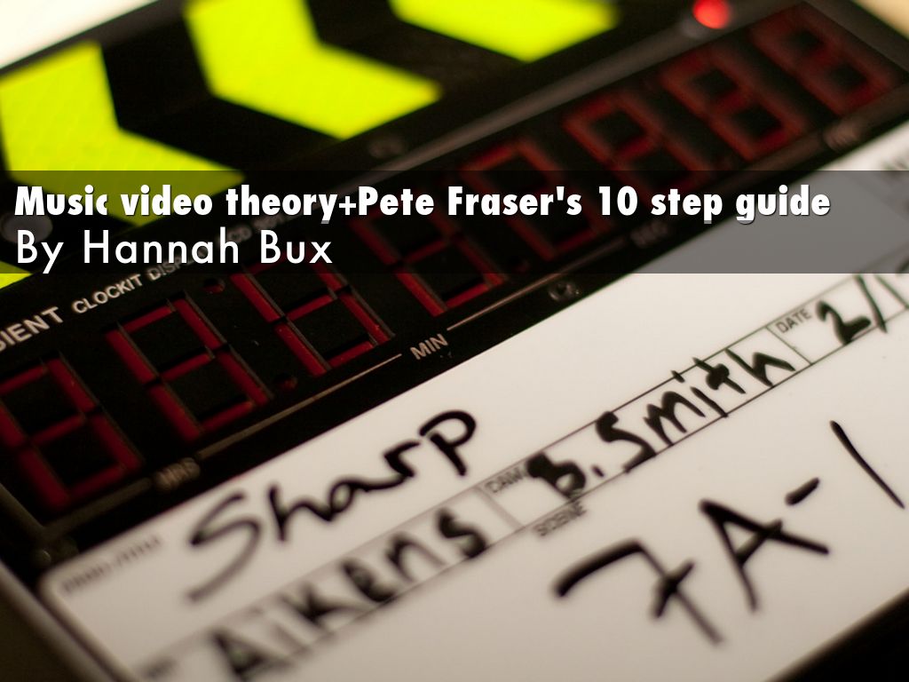 Music video theory+Pete Fraser's 10 step guide