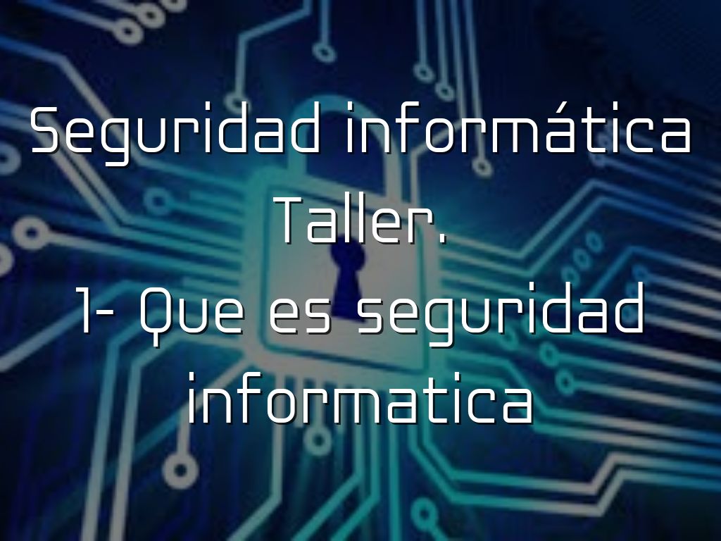 Seguridad informática Taller. 1- Que es seguridad informatica