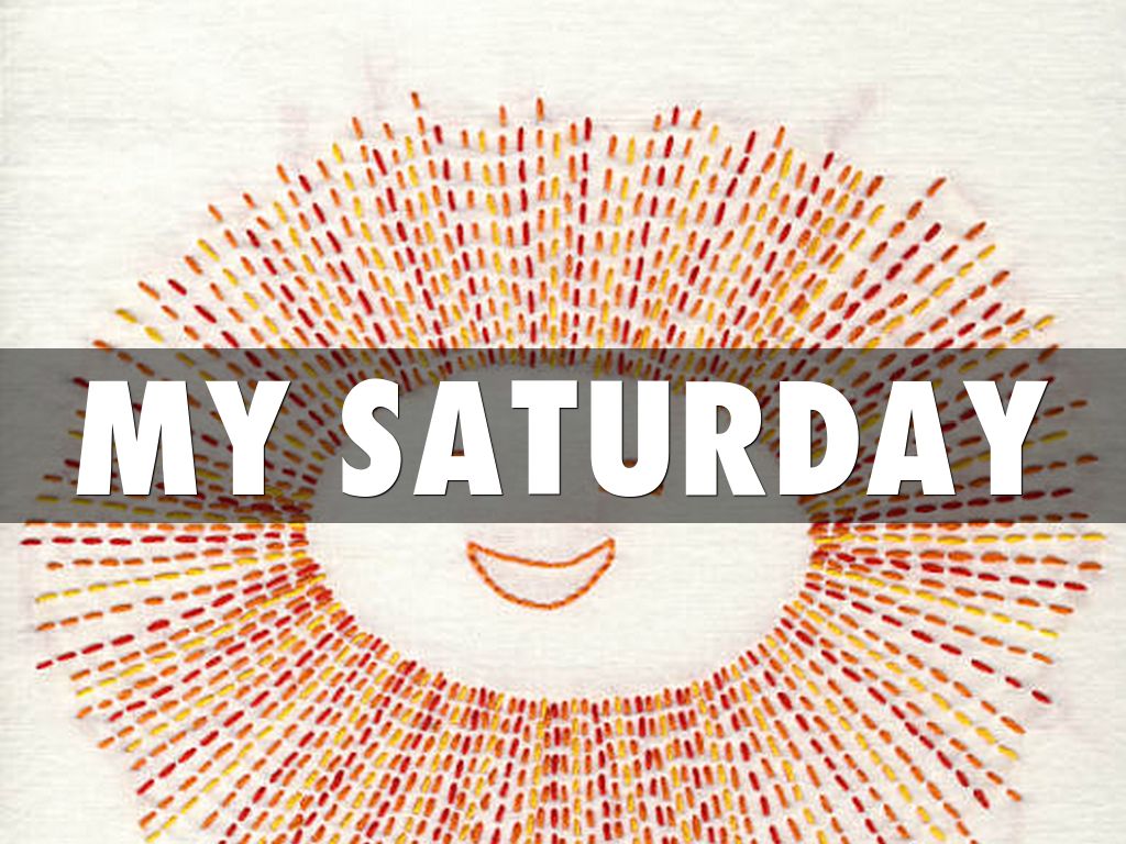 My Saturday