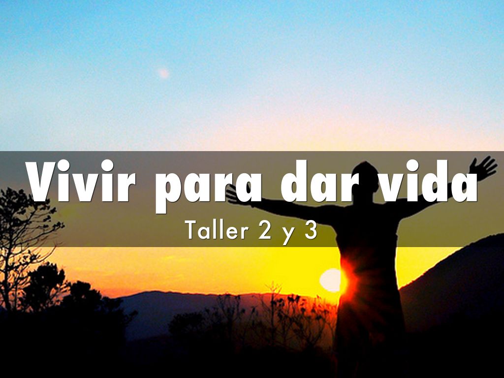 Vivir para dar vida