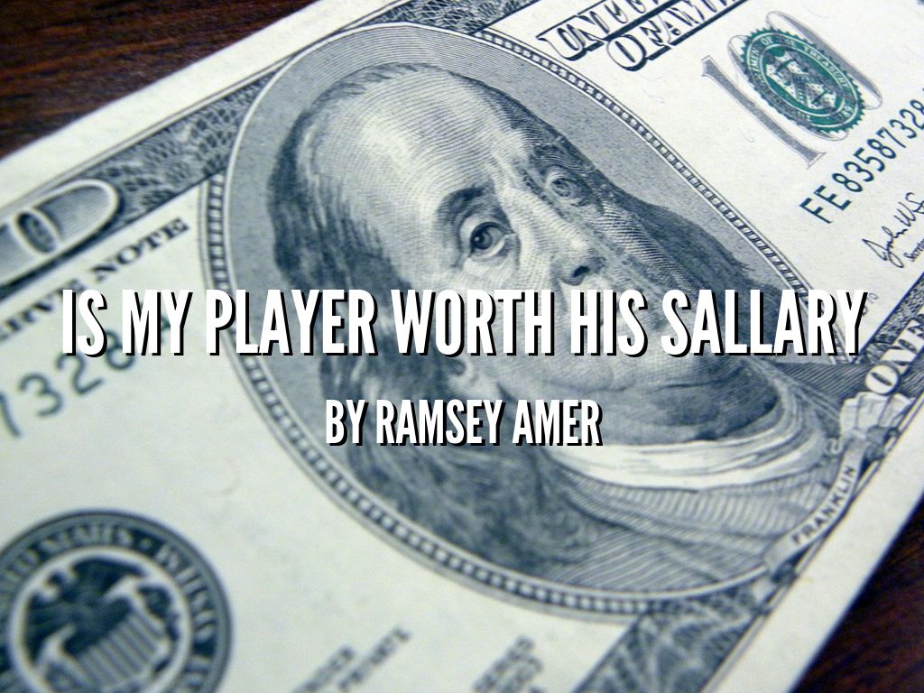 Is My Player Worth His Sallary