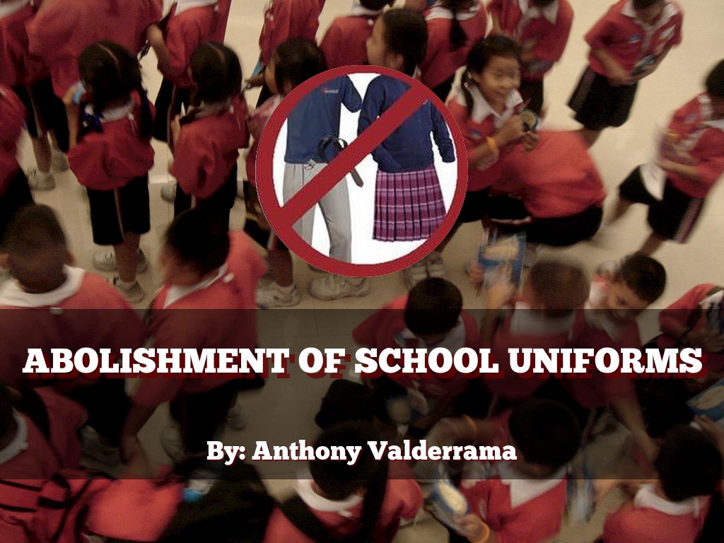 Abolishment of School Uniforms by Anthony.Valderrama