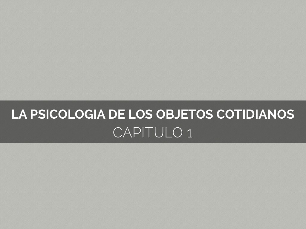 La Psicología De Los Objetos Cotidianos