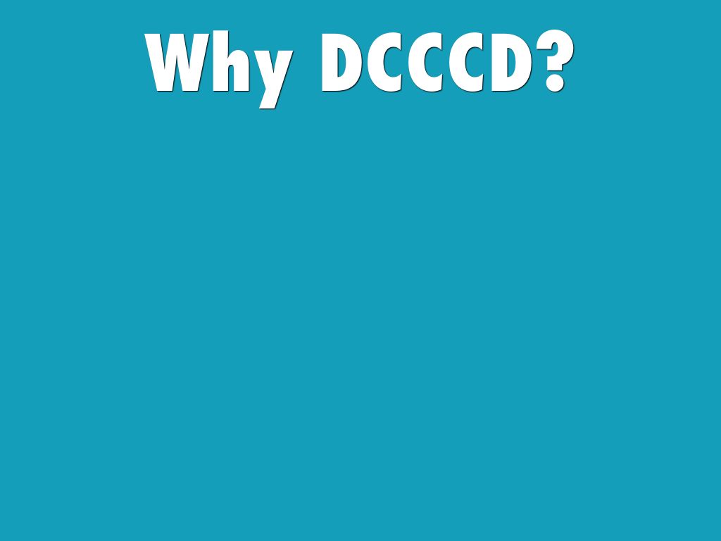Why DCCCD?