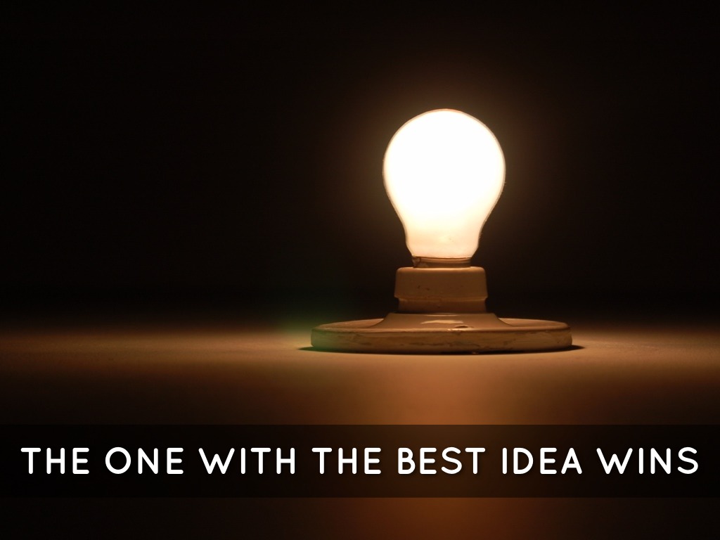 The One With The Best Idea Wins