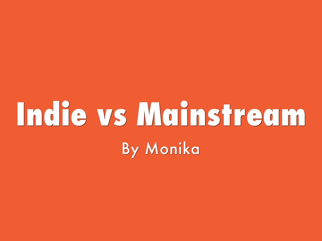 Indie vs Mainstream