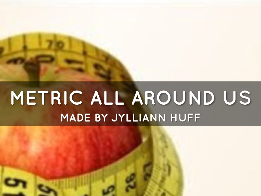 Metric All Around Us