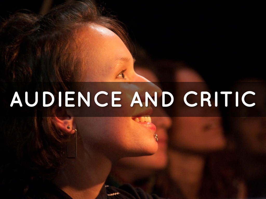                    The Audience and the Critic