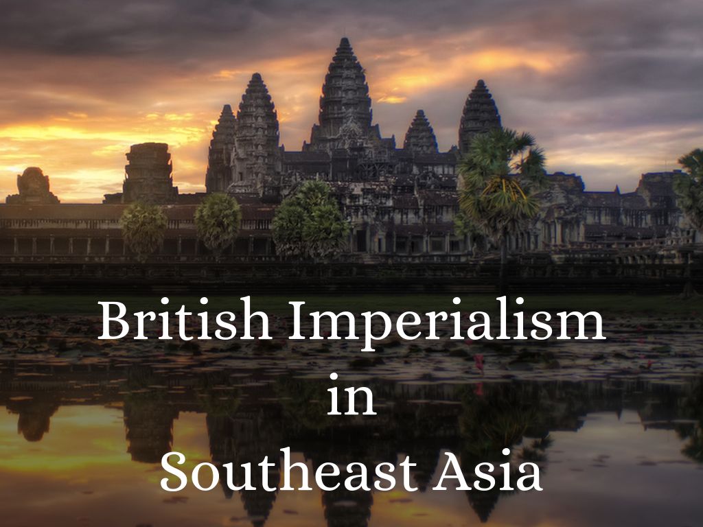 British Imperialism in Southeast Asia