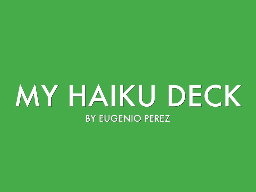 Eugenios Haiku Deck