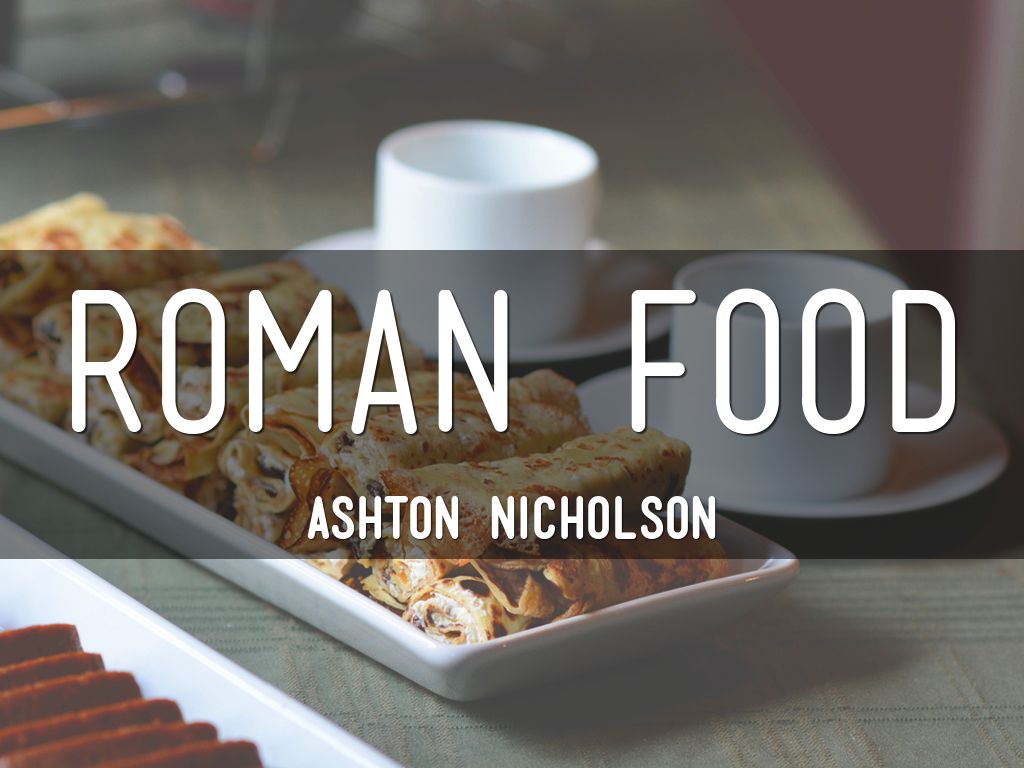 Ashton Nicholson Roman Food