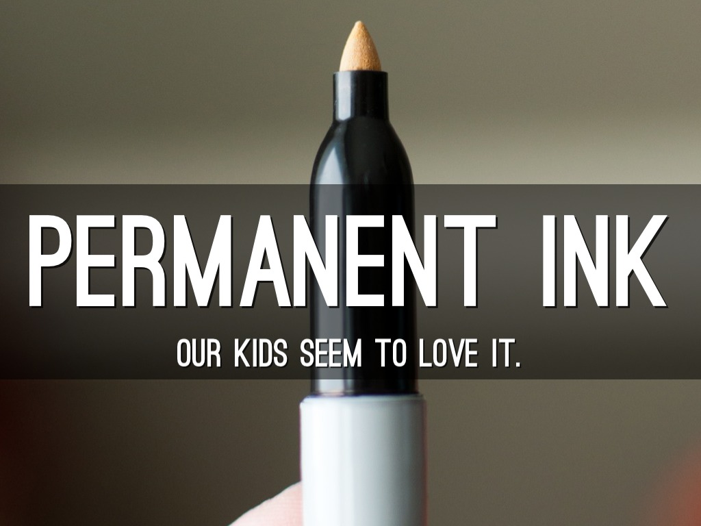 Our Kids Love Permanent Ink