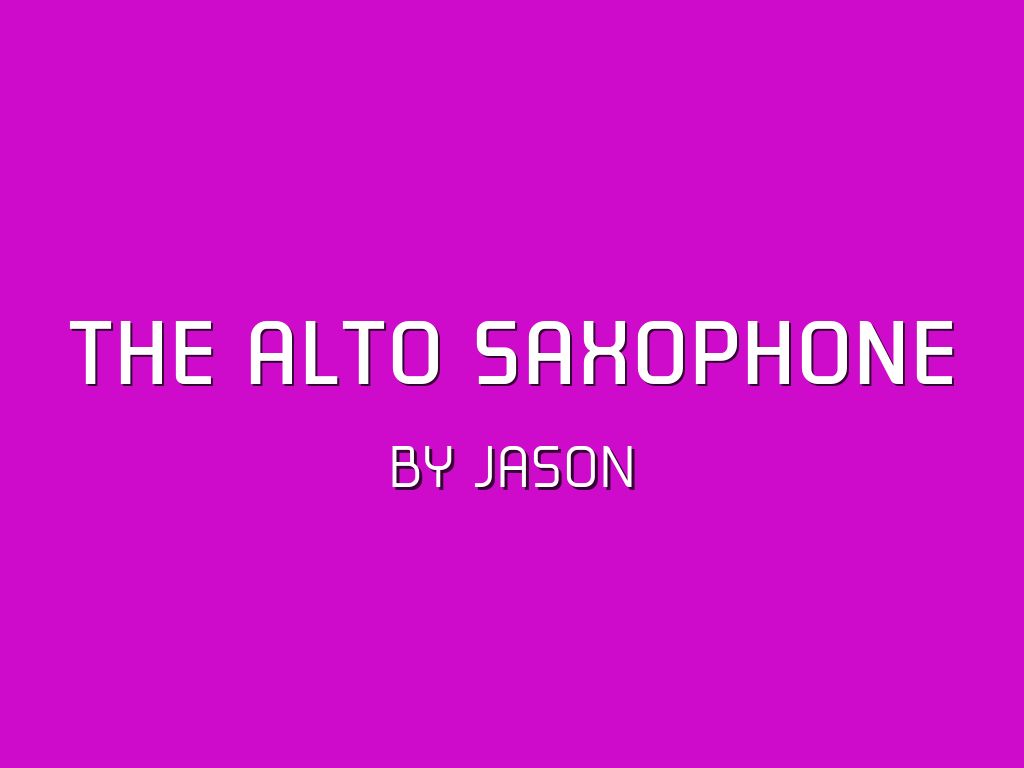 The Alto Saxophone  