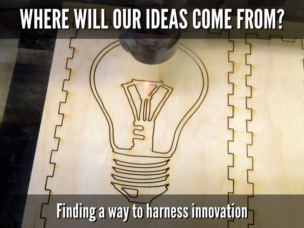 Where will our ideas come from?
