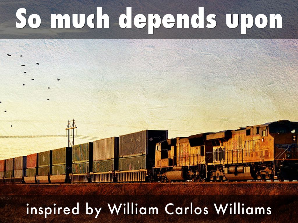 So much depends upon