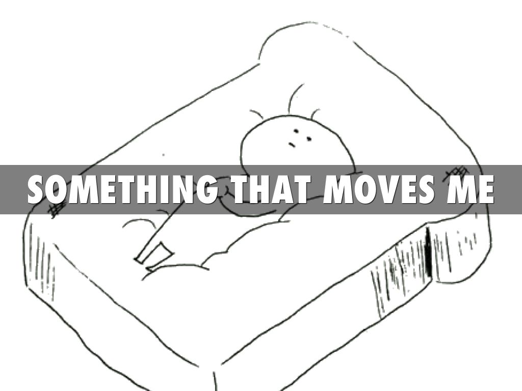 SOMETHING THAT MOVES ME