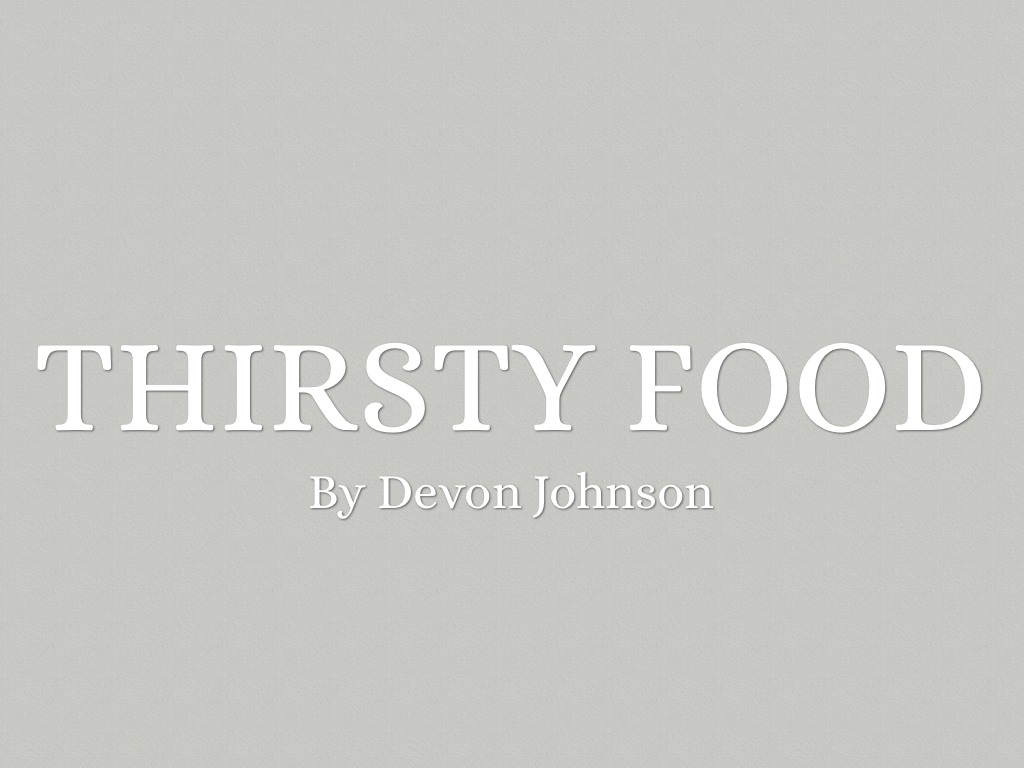 Thirsty Food