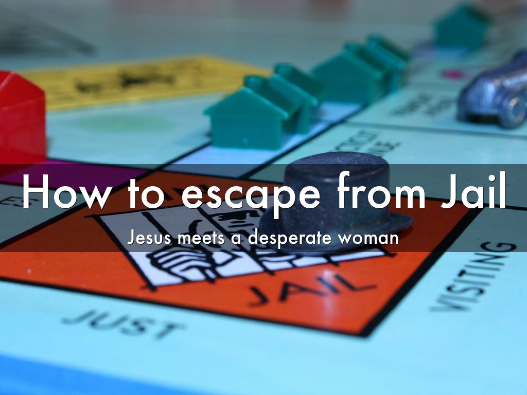 How to Escape from Jail: Jesus Meets A Desperate Woman