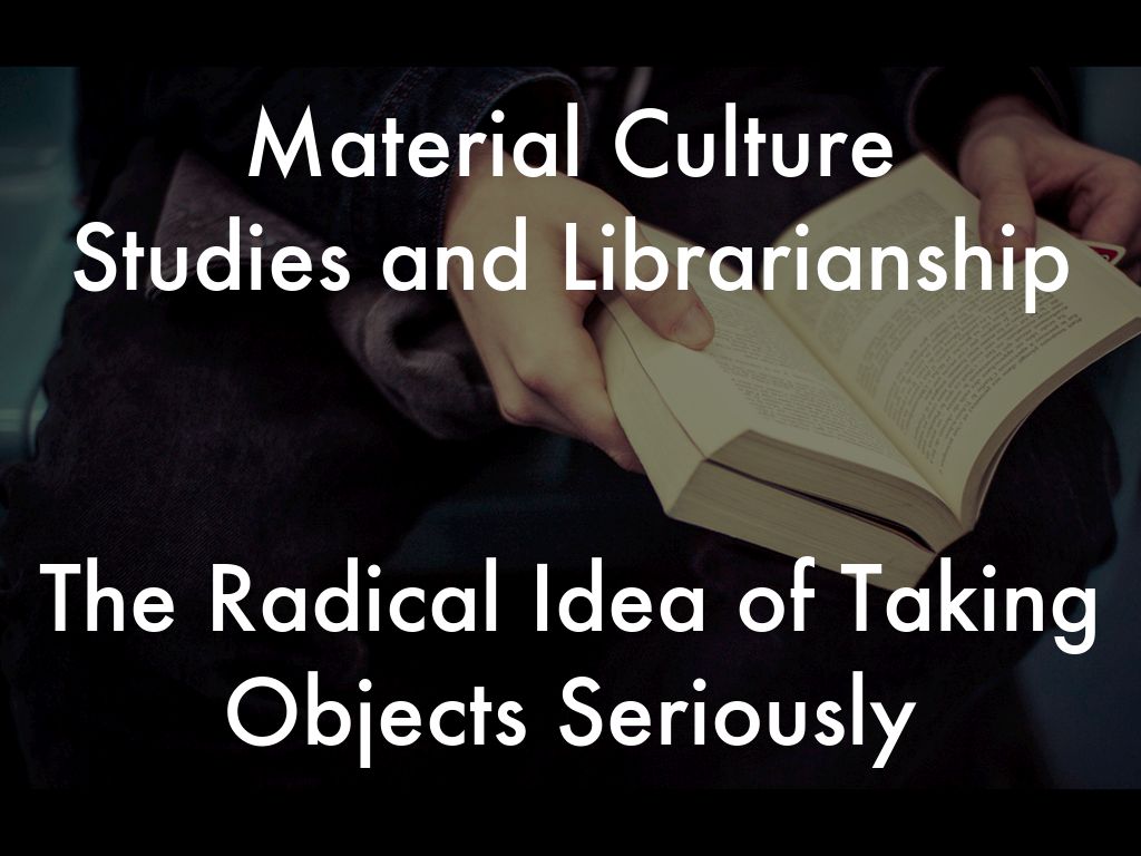 Material Culture Studies and Librarianship