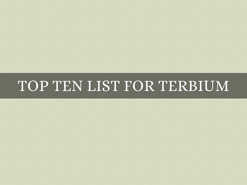 Top Ten List For Terbium