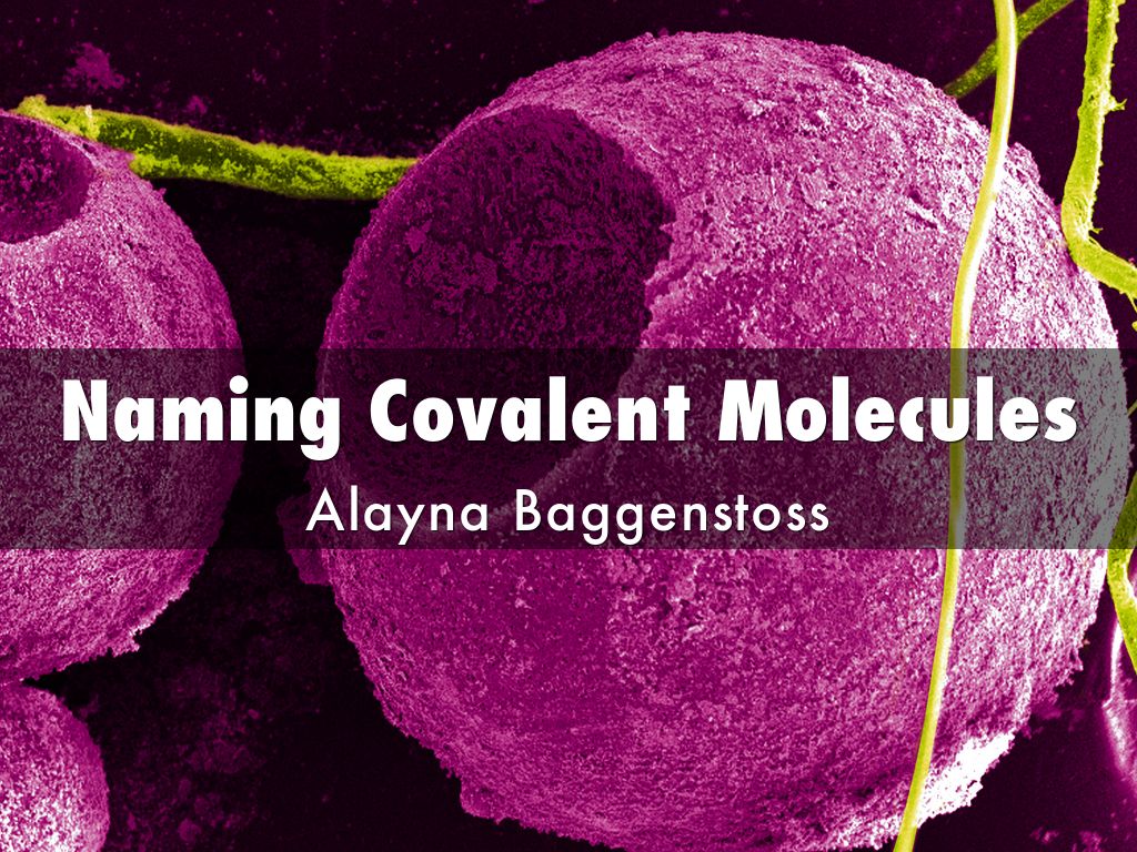 Naming Covalent Molecules