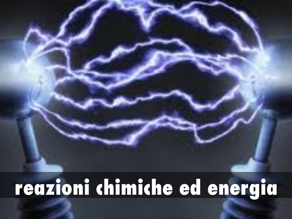reazioni chimiche ed energia