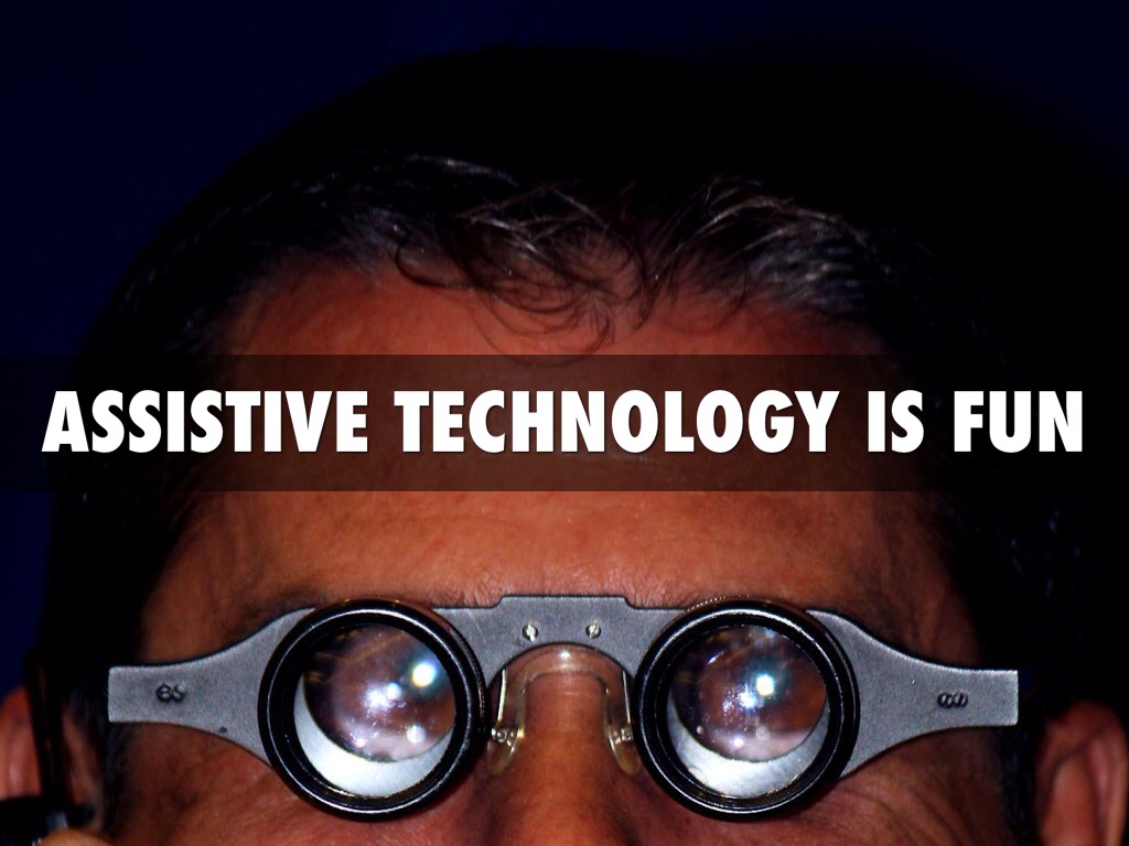 Assistive Technology is Fun